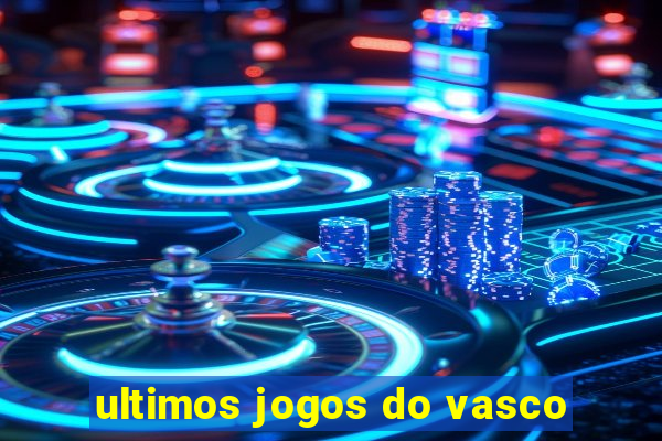 ultimos jogos do vasco